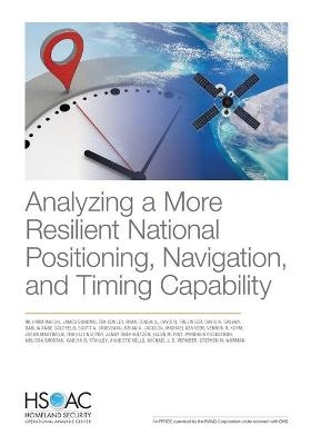 Analyzing a More Resilient National Positioning, Navigation, and Timing Capability - Richard Mason, James Bonomo, Tim Conley, Ryan Consaul, David R Frelinger