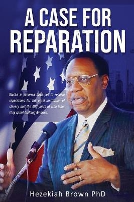 A Case for Reparation - Hezekiah Brown