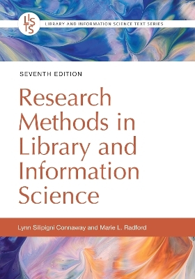 Research Methods in Library and Information Science - Lynn Silipigni Connaway, Marie L. Radford