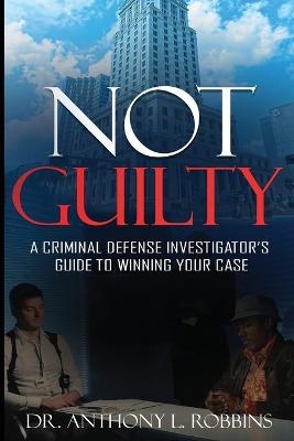 Not Guilty - Anthony L Robbins