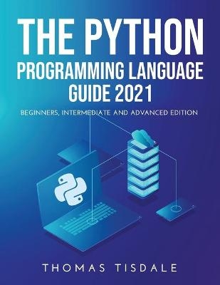 The Python Programming Language Guide 2021 - Thomas Tisdale