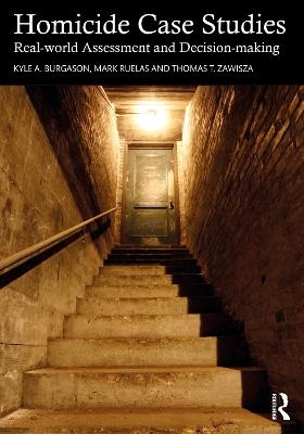 Homicide Case Studies - Kyle A. Burgason, Mark Ruelas, Thomas T. Zawisza