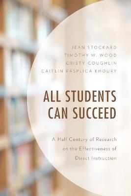 All Students Can Succeed - Jean Stockard, Timothy W. Wood, Cristy Coughlin, Caitlin Rasplica Khoury