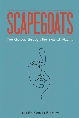 Scapegoats - Jennifer Garcia Bashaw