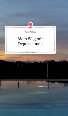 Mein Weg mit Depressionen. Life is a Story - story.one - Mario Nathan