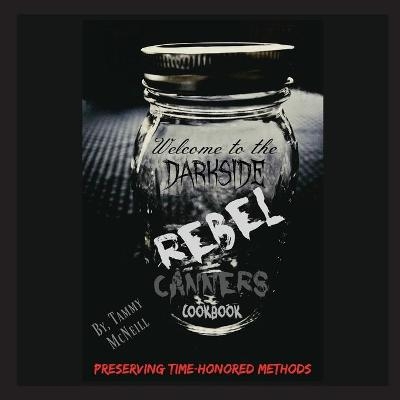 Rebel Canners Cookbook - Tammy McNeill