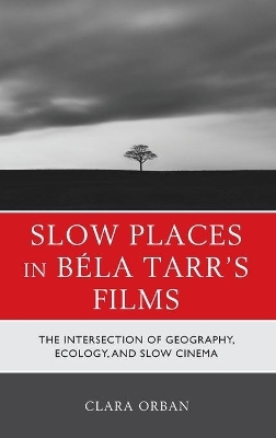 Slow Places in Béla Tarr's Films - Clara Orban