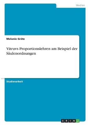 Vitruvs Proportionslehren am Beispiel der SÃ¤ulenordnungen - Melanie GrÃ¤tz