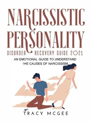 Narcissistic Personality Disorder Recovery Guide 2021 - Tracy McGee