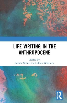 Life Writing in the Anthropocene - 