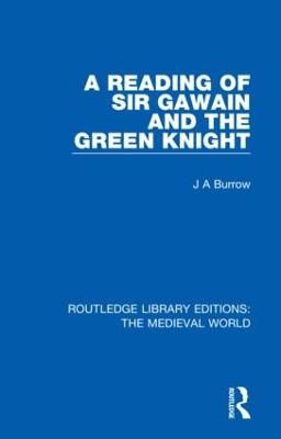 A Reading of Sir Gawain and the Green Knight - J A Burrow