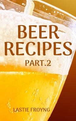 Beer Recipes Part.2 - Lastie Froyng