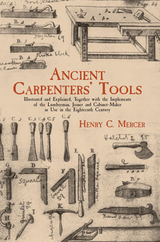 Ancient Carpenters' Tools -  Henry C. Mercer