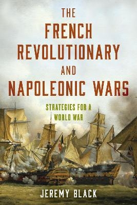 The French Revolutionary and Napoleonic Wars - Jeremy Black