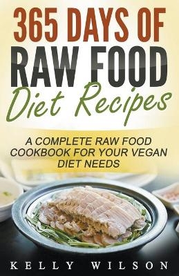 365 Days Of Raw Food Diet Recipes - Kelly Wilson