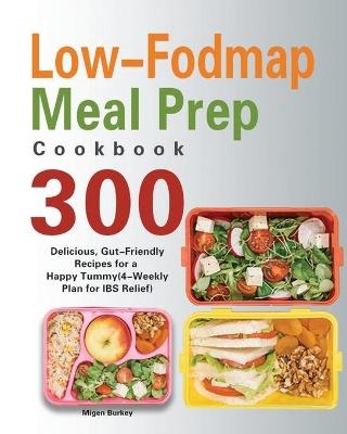 Low-Fodmap Meal Prep Cookbook - Migen Burkey