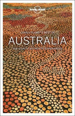 Lonely Planet Best of Australia -  Lonely Planet, Anthony Ham, Andrew Bain, Fleur Bainger, Dr Michael Cathcart