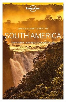 Lonely Planet Best of South America -  Lonely Planet, Regis St Louis, Isabel Albiston, Robert Balkovich, Alex Egerton