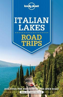 Lonely Planet Italian Lakes Road Trips -  Lonely Planet, Cristian Bonetto, Belinda Dixon, Duncan Garwood, Paula Hardy