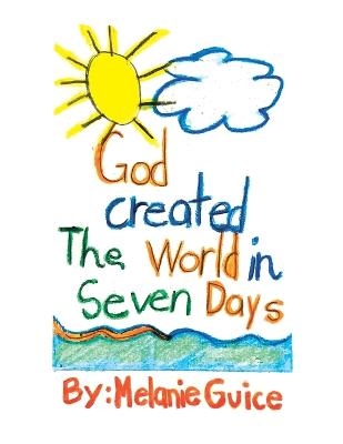 God Created the World in Seven Days - Melanie Guice