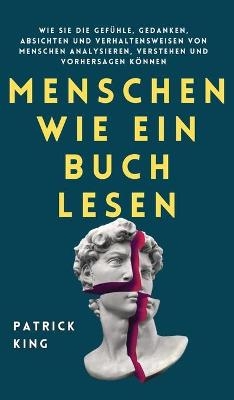 Menschen wie ein Buch lesen - Patrick King