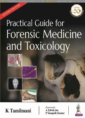 Practical Guide for Forensic Medicine and Toxicology - K Tamilmani