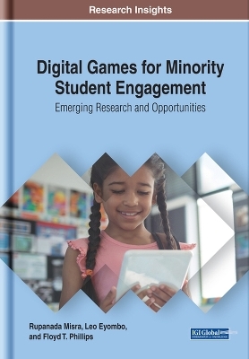 Digital Games for Minority Student Engagement - Rupanada Misra, Leo Eyombo, Floyd T. Phillips