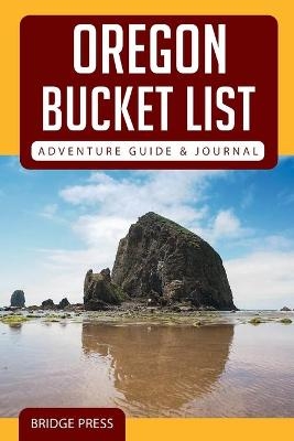 Oregon Bucket List Adventure Guide & Journal -  Bridge Press