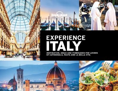 Lonely Planet Experience Italy -  Lonely Planet, Bonnie Alberts, Sarah Barrell, Oliver Berry, Alison Bing