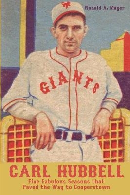 Carl Hubbell - Ronald A Mayer