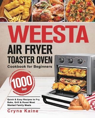 WEESTA Air Fryer Toaster Oven Cookbook for Beginners - Cryna Kaine