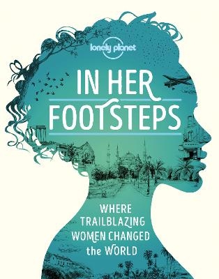 Lonely Planet In Her Footsteps -  Lonely Planet