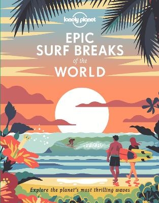 Lonely Planet Epic Surf Breaks of the World -  Lonely Planet