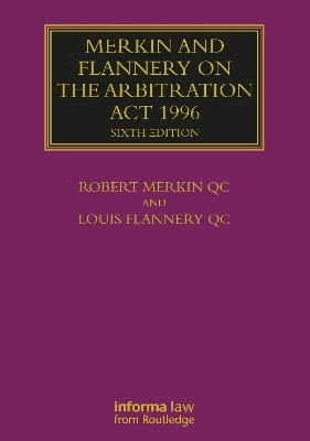 Merkin and Flannery on the Arbitration Act 1996 - Robert Merkin, Louis Flannery QC