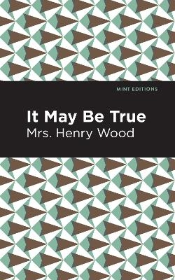 It May Be True - Mrs. Henry Wood