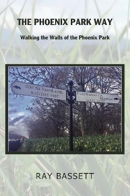 The Phoenix Park Way - Ray Bassett