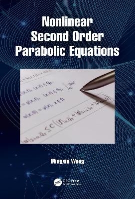 Nonlinear Second Order Parabolic Equations - Mingxin Wang