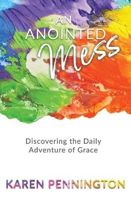 An Anointed Mess - Karen Pennington