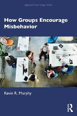 How Groups Encourage Misbehavior - Kevin Murphy