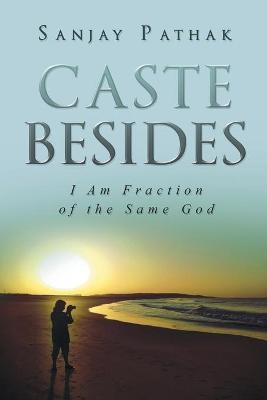 Caste Besides - Sanjay Pathak