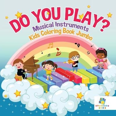 Do You Play? Musical Instruments Kids Coloring Book Jumbo -  Educando Kids