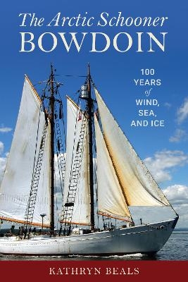 The Arctic Schooner Bowdoin - K. A. Beals