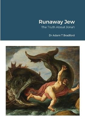 Runaway Jew - Dr Adam T Bradford