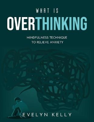 What is Overthinking 2021 - Evelyn Kelly