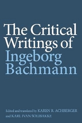 The Critical Writings of Ingeborg Bachmann - Ingeborg Bachmann