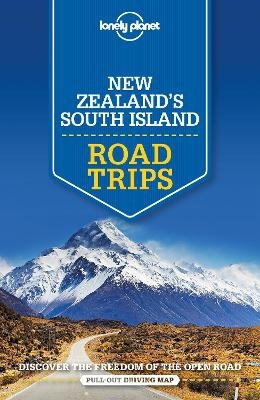 Lonely Planet New Zealand's South Island Road Trips -  Lonely Planet