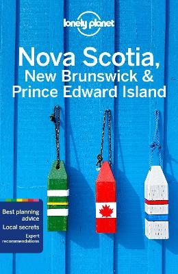 Lonely Planet Nova Scotia, New Brunswick & Prince Edward Island -  Lonely Planet, Oliver Berry, Adam Karlin, Korina Miller