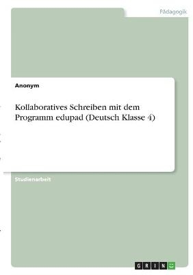 Kollaboratives Schreiben mit dem Programm edupad (Deutsch Klasse 4) -  Anonymous