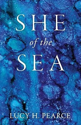 She of the Sea - Lucy H. Pearce