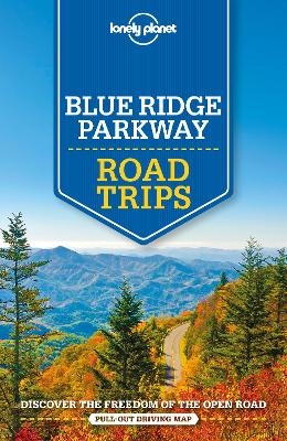 Lonely Planet Blue Ridge Parkway Road Trips -  Lonely Planet, Amy C Balfour, Virginia Maxwell, Regis St Louis, Greg Ward